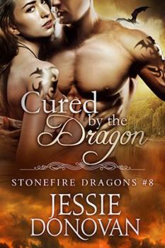 Cured by the Dragon - Book #6 of the Stonefire Dragons