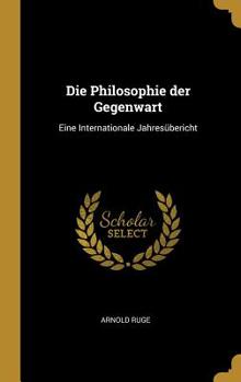Hardcover Die Philosophie der Gegenwart: Eine Internationale Jahresübericht Book