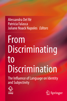 Paperback From Discriminating to Discrimination: The Influence of Language on Identity and Subjectivity Book