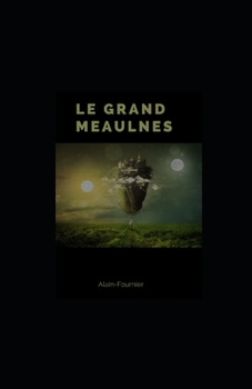 Le Grand Meaulnes illustree (French Edition)