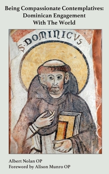 Hardcover Being Compassionate Contemplatives: Dominican Engagement with the World Book