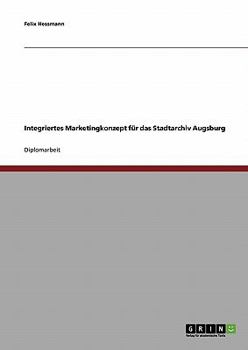 Paperback Integriertes Marketingkonzept für das Stadtarchiv Augsburg [German] Book