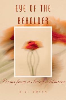 Paperback Eye of the Beholder: Poems from a Secret Admirer Book