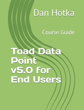 Paperback Toad Data Point v5.0 for End Users: Course Guide Book