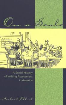 Paperback On a Scale: A Social History of Writing Assessment in America Book