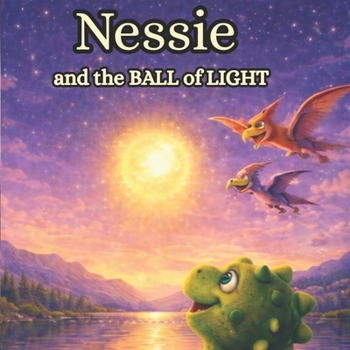 Nessie and the Ball of light (Nessie the Brave)
