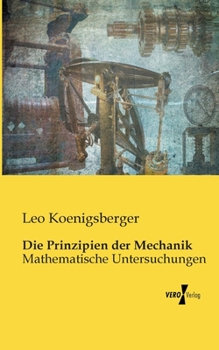 Paperback Die Prinzipien der Mechanik: Mathematische Untersuchungen [German] Book
