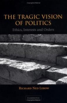 Paperback The Tragic Vision of Politics: Ethics, Interests and Orders Book