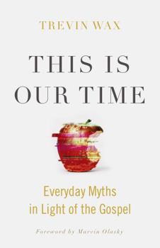Paperback This Is Our Time: Everyday Myths in Light of the Gospel Book