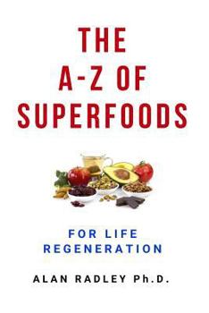 Paperback The A-Z Of Superfoods For Life Regeneration Book