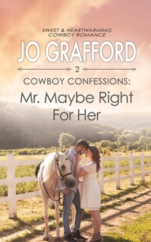 Mr. Maybe Right for Her - Book #2 of the Cowboy Confessions