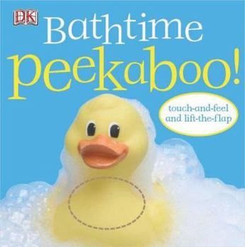 Board book Bathtime Peekaboo!: Touch-And-Feel and Lift-The-Flap Book