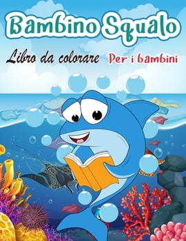 Libro da colorare di squalo per bambini: Grande squalo bianco, squalo martello e altri squali libro per bambini