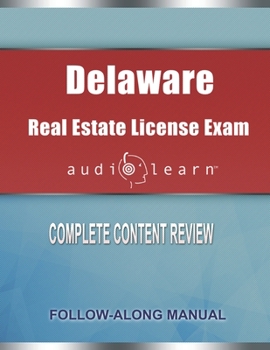 Delaware Real Estate License Exam AudioLearn: Complete Audio Review for the Real Estate License Examination in Delaware!