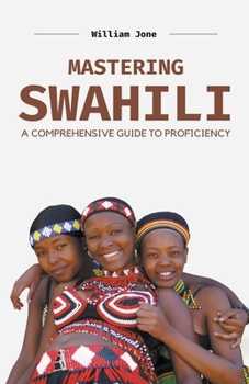 Paperback Mastering Swahili: A Comprehensive Guide to Proficiency Book