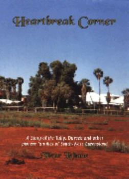 Heartbreak Corner A Story of the Tully, Durack and other Pioneer Families of South-West Queensland
