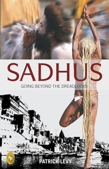 Paperback Sadhus: Going Beyond the Dreadlocks Book