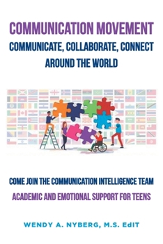 Paperback Communication Movement Communicate, Collaborate, Connect, Around the World!: Academic and Emotional Support for Teens Book