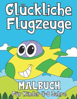 Paperback Glückliche Flugzeuge: Malbuch Für Kinder 4-8 Jahre [German] Book