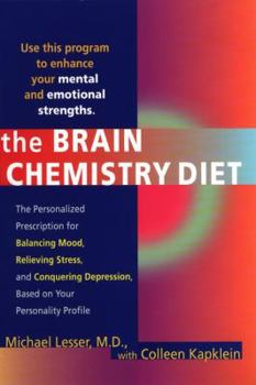 Hardcover The Brain Chemistry Diet: The Personalized Prescription for Balancing Mood, Relieving Stress, and Conquering Depression, Based on Your Unique Pe Book