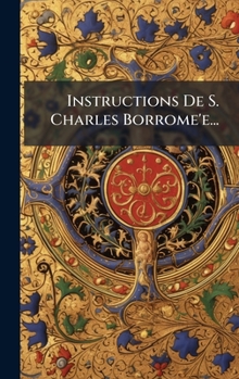 Instructions De S. Charles Borrome'e... (French Edition)