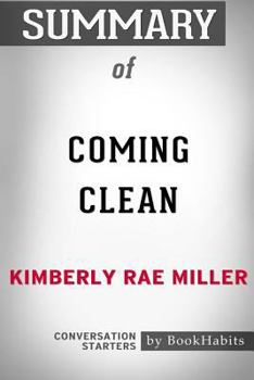 Paperback Summary of Coming Clean by Kimberly Rae Miller: Conversation Starters Book