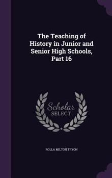 Hardcover The Teaching of History in Junior and Senior High Schools, Part 16 Book