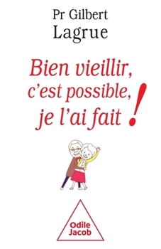 Paperback Bien vieillir, c'est possible, je l'ai fait ! [French] Book