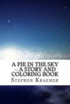 Paperback A Pie in the Sky: A Story and Coloring Book