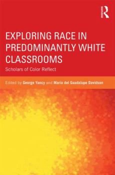 Paperback Exploring Race in Predominantly White Classrooms: Scholars of Color Reflect Book