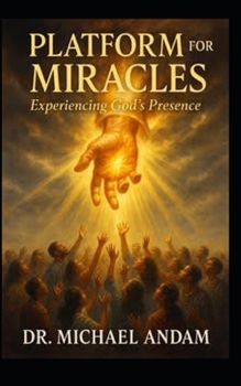 Paperback Platform For Miracles: Experiencing God's Presence Book
