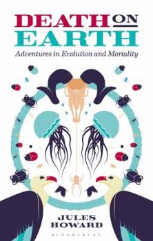 Hardcover Death on Earth: Adventures in Evolution and Mortality Book