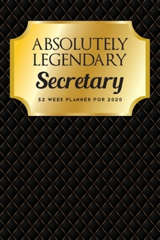 Paperback Absolutely Legendary Secretary: 52 Week Planner 2020 Book