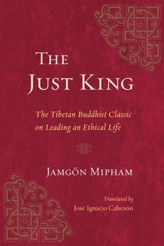 Paperback The Just King: The Tibetan Buddhist Classic on Leading an Ethical Life Book