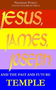 Hardcover JESUS, JAMES, JOSEPH, and the past and future Temple Book