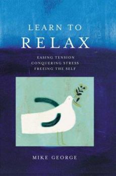 Hardcover Learn to Relax: Facing Tension, Conquering Stress, Freeing the Self Book