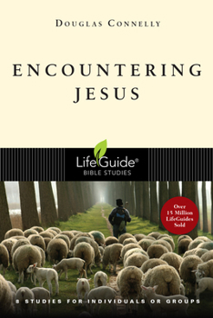 Encountering Jesus: 8 Studies for Individuals or Groups - Book  of the LifeGuide Bible Studies