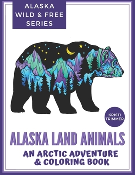 Paperback Alaska Land Animals: An Arctic Adventure & Coloring Book