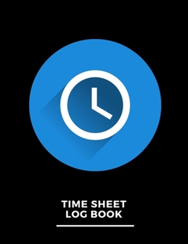 Paperback Weekly Time Sheet Book For Employees: Time Sheet Book And Work Time Record Book Work Hours Log Book (Daily Employee Time Log Book) Book