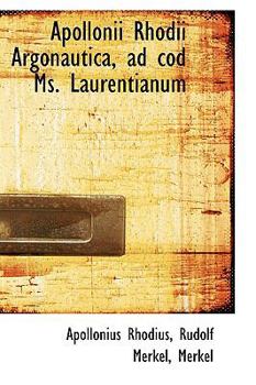 Paperback Apollonii Rhodii Argonautica, Ad Cod Ms. Laurentianum Book
