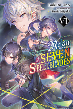 七つの魔剣が支配するVI - Book #6 of the Reign of the Seven Spellblades Light Novel