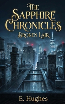 Paperback The Sapphire Chronicles: Broken Lair Book