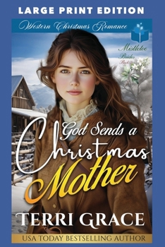 God Sends A Christmas Mother: LARGE PRINT EDITION (Mistletoe Brides LARGE PRINT)