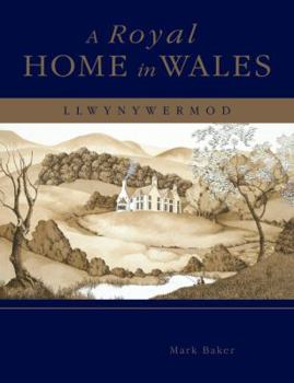 Hardcover A Royal Home in Wales: Llwynywermod Book