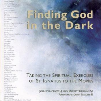 Paperback Finding God in the Dark: Taking the Spriritual Exercises of St Ignatius to the Movies Book