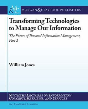 Paperback Transforming Technologies to Manage Our Information: The Future of Personal Information Management, Part II Book