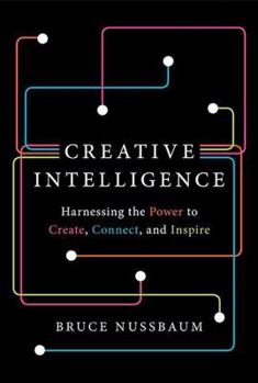 Hardcover Creative Intelligence: Harnessing the Power to Create, Connect, and Inspire Book