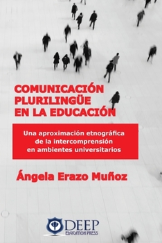 Paperback Comunicación plurilingue en la educación: Una aproximación etnográfica de la intercomprensión en ambientes universitarios [Spanish] Book