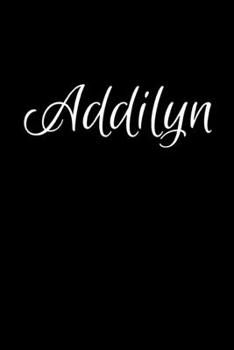 Paperback Addilyn: Notebook Journal for Women or Girl with the name Addilyn - Beautiful Elegant Bold & Personalized Gift - Perfect for Le Book