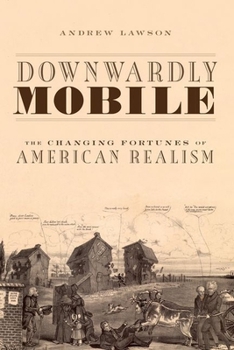 Paperback Downwardly Mobile: The Changing Fortunes of American Realism Book